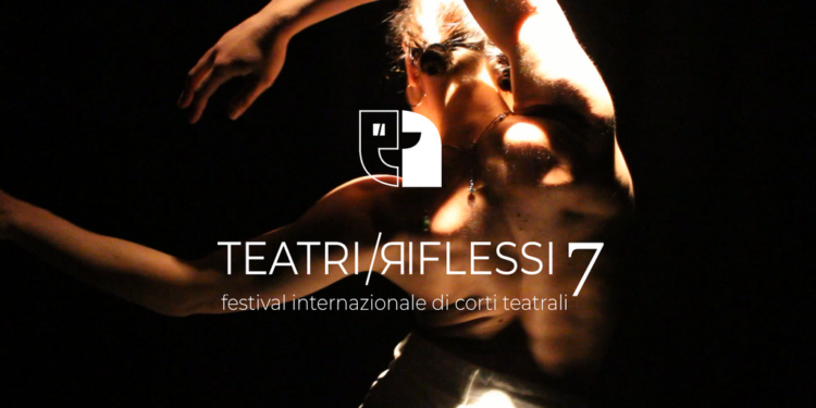 teatri riflessi festival corti teatrali